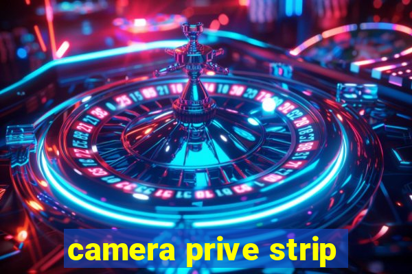 camera prive strip